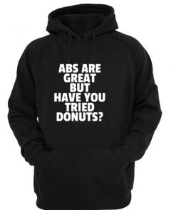 Abs Are Great But Have You Tried Donut Hoodie