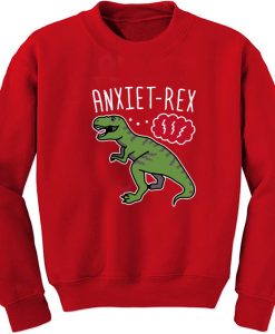 Anxie T Rex Sweatshirt