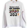 Better Days Are Coming QUote Sweater