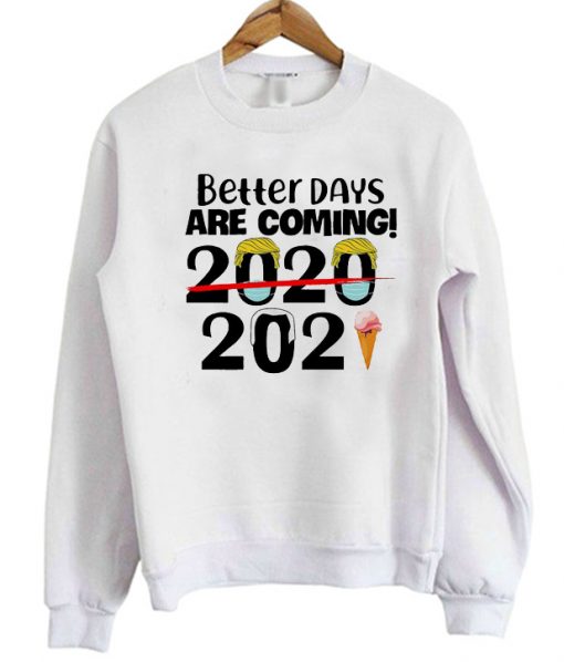 Better Days Are Coming QUote Sweater