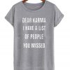 Dear Karma I Have A List Of People T Shirt