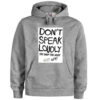 Dont Speak Loudly Quote Hoodie