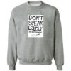 Dont Speak Loudly Quote Sweatshirt