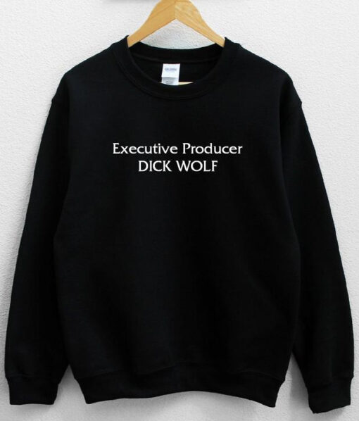 Executive Producer DICK WOLF Sweatshirt