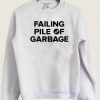 Failing Pile Of Garbage Sweatshirt