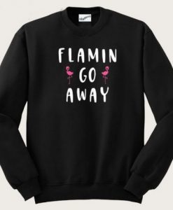 Flamin Go Away Sweatshirt f