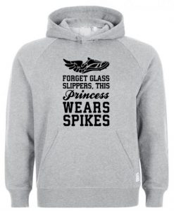 Forget glass slippers Princess Wear Spikes Hoodie