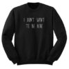 I Don't Want To Be Here Crewneck Sweatshirt