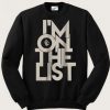 I’m On The List Sweatshirt