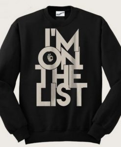 I’m On The List Sweatshirt