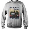 It Always Beer O Clock sweatshirt