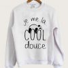 Je me la Cool douce Sweatshirt