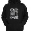 Mermaids Dont Do Homework Hoodie