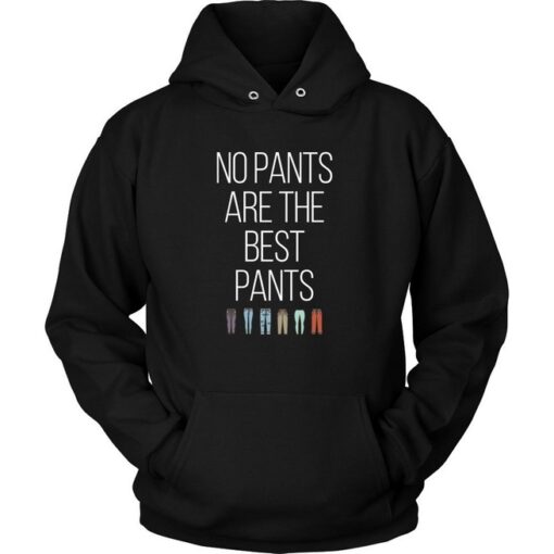 No Pants Are The Best Pants hoodie