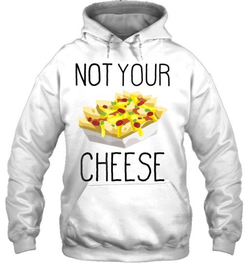 Not Your Cheese Hoodie Pullover