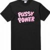 Pussy power font T Shirt