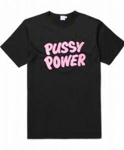 Pussy power font T Shirt