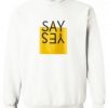 Say Yes Mirrored Font Sweatshirt