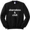 Shameless and chill Sweatshirt