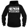 So Ready For The Weekend Hoodie