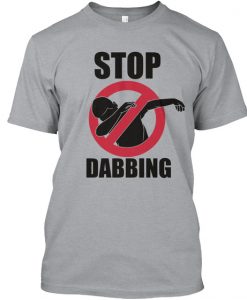 Stop Dabbing Unisex T Shirt