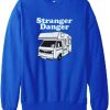 Stranger Danger Truck Sweatshirt
