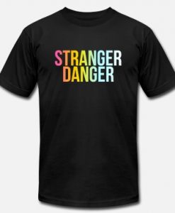 Stranger Danger Unisex T Shirt