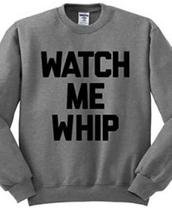 Watch Me Whip Sweatshirt