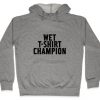 Wet T shirt champion Hoodie