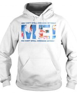 You Cant Spell Awesome Without Me Hoodie