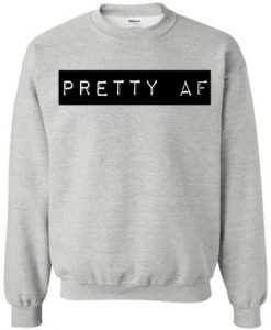 pretty AF Crewneck Sweatshirt