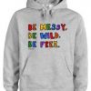 Be Messy Be Wild Be Free hoodie