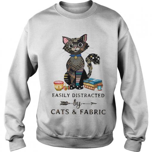 Easily Distracted By Cats And Fabric Shirt