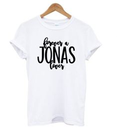 Forever A Jonas Lover T shirt