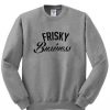 Frisky Business Font Sweatshirt