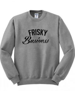Frisky Business Font Sweatshirt