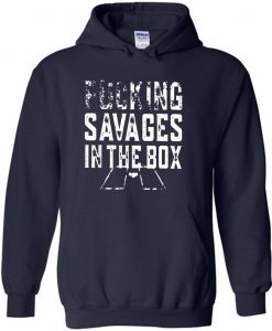 Fucking Savage in The Box hoodie
