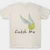 Golden Snitch Catch me T Shirt