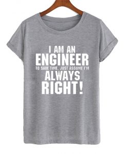 I Am An engineer Quote T Shirt