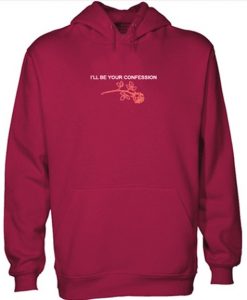 I’ll Be Your Confession Hoodie