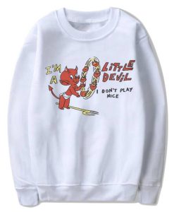 I'm A Little Devil I Don't Play Nice Sweatshirt