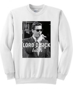 Lord Disick Bitch Sweatshirt