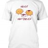 Nugs Not Drugs T Shirt