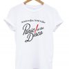 Epic Panic At The Disco Too Weird To Live Too Rare To Die Tee