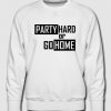 Party Hard Or Go Home Sweatshirt