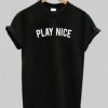 Play Nice Font T Shirt