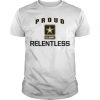 Proud Relentless T Shirt