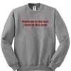 Punch Me in The Face I Need To Feel Alive Sweatshirt