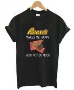 Reeses Make Me Happy Graphic T Shirt