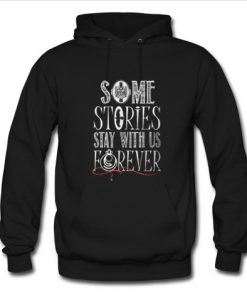 Some Stories Stay With Us Forever Hoodie